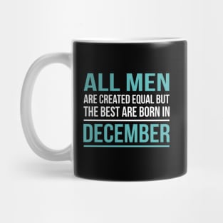 Best Men Are Born In December Birthday Gift Mug